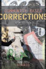 Community-Based Corrections af Leanne (University of Texas - El Paso) Alarid