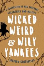 Wicked Weird & Wily Yankees af Stephen Gencarella