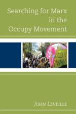Searching for Marx in the Occupy Movement af John Leveille