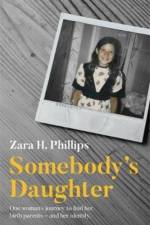 Somebody's Daughter - a moving journey of discovery, recovery and adoption af Zara Phillips