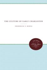 The Culture of Early Charleston af Frederick P. Bowes