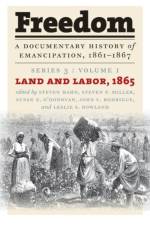 Freedom: A Documentary History of Emancipation, 1861-1867