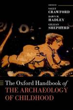 The Oxford Handbook of the Archaeology of Childhood