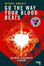 Go the Way Your Blood Beats af Michael Amherst