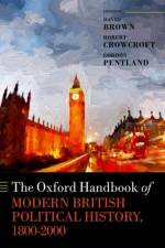 The Oxford Handbook of Modern British Political History, 1800-2000