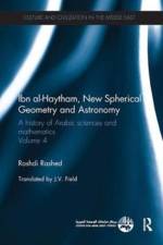 Ibn al-Haytham, New Astronomy and Spherical Geometry af Roshdi (Centre National de la Recherche Scientifique (CNRS) in Paris Rashed