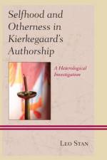 Selfhood and Otherness in Kierkegaard's Authorship af Leo Stan