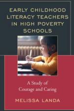 Early Childhood Literacy Teachers in High Poverty Schools af Melissa Landa