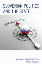 Slovenian Politics and the State af Miro Hacek