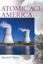 Atomic Age America af Martin V. Melosi
