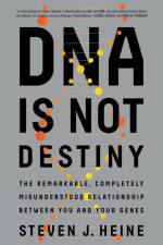 DNA Is Not Destiny af Steven J. (University of British Columbia) Heine