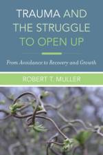 Trauma and the Struggle to Open Up af Robert T. Muller