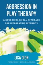 Aggression in Play Therapy af Lisa Dion