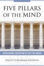 Five Pillars of the Mind af Tracey (Harvard University Extension School) Tokuhama-Espinosa