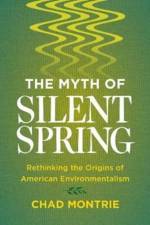 The Myth of Silent Spring af Chad Montrie