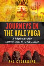 Journeys in the Kali Yuga af Aki Cederberg