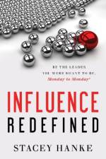Influence Redefined af Stacey Hanke