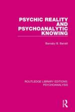 Psychic Reality and Psychoanalytic Knowing af Barnaby (University of Witwatersrand Barratt