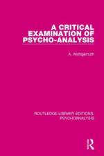A Critical Examination of Psycho-Analysis af A. Wohlgemuth