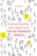 Human Capital and Assets in the Networked World af Meir (University of Wisconsin-Green Bay Russ