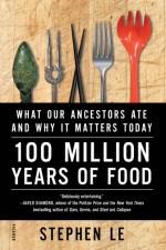 100 Million Years of Food af Stephen Le
