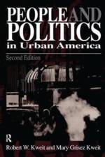 People & Politics in Urban America af Robert W. Kweit