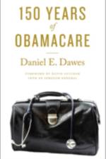 150 Years of ObamaCare af Daniel E. (Executive Director Dawes