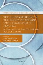 The UN Convention on the Rights of Persons with Disabilities in Practice