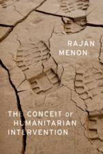 The Conceit of Humanitarian Intervention af Rajan (Professor of Political Science Menon
