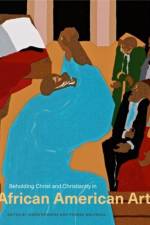 Beholding Christ and Christianity in African American Art