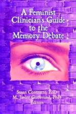 A Feminist Clinician's Guide to the Memory Debate af Susan Contratto