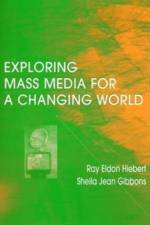 Exploring Mass Media for A Changing World af Ray A Hiebert