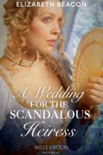 Wedding For The Scandalous Heiress af Elizabeth Beacon