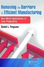 Removing the Barriers to Efficient Manufacturing af Daniel L. Ferguson