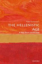 The Hellenistic Age af Peter (Associate Professor in Ancient History Thonemann