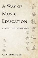 A Way of Music Education af C. Victor (Professor Fung