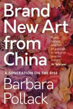 Brand New Art From China af Barbara Pollack