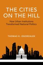 The Cities on the Hill af Thomas K. (Assistant Professor of Political Science Ogorzalek