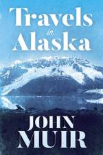 Travels in Alaska af John Muir