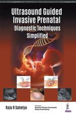Ultrasound Guided Invasive Prenatal Diagnostic Techniques Simplified af Raju R Sahetya