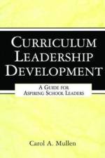Curriculum Leadership Development af Carol A. Mullen