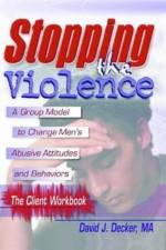Stopping The Violence: A Group Model To Change Men'S Abusive Att...Workbook af David J Decker