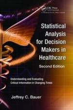 Statistical Analysis for Decision Makers in Healthcare af Jeffrey C. Bauer