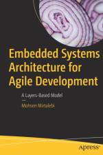 Embedded Systems Architecture for Agile Development af Mohsen Mirtalebi