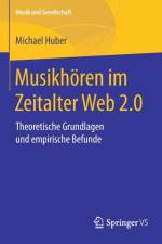 Musikhoeren Im Zeitalter Web 2.0 af Dr Michael (Calif State Poly U Pomona) Huber