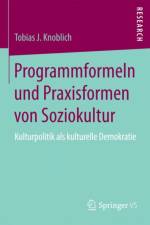 Programmformeln Und Praxisformen Von Soziokultur af Tobias J Knoblich