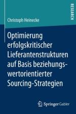 Optimierung Erfolgskritischer Lieferantenstrukturen Auf Basis Beziehungswertorientierter Sourcing-Strategien af Christoph Heinecke