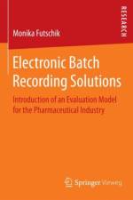 Electronic Batch Recording Solutions af Monika Futschik