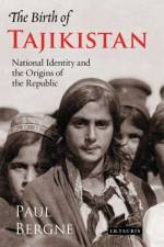 The Birth of Tajikistan af Paul Bergne