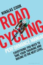 The Road Cycling Performance Manual af Nikalas Cook